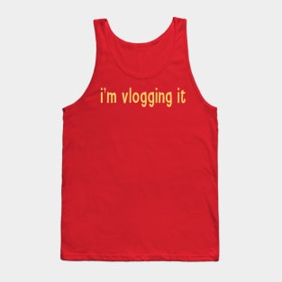 I'm Vlogging It Funny Vlogger Sayings For Content Creator Influencer and Streamers Tank Top